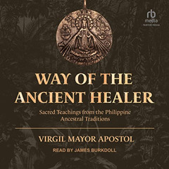 [Access] EBOOK 📮 Way of the Ancient Healer: Sacred Teachings from the Philippine Anc