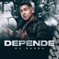 DJ Guuga - Depende De Quem Ta Perguntando (DJGuuga)