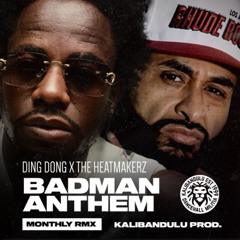 Ding Dong X The Heatmakerz - BADMAN ANTHEM (KALI BANDULU & MADMATT REMIX)