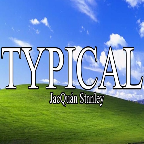 JacQuán Stanley - Typical (2017)