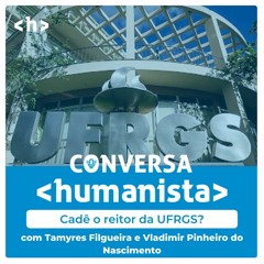 Cadê o Reitor da UFRGS? - com Tamyres Fillgueira e Vladimir Pinheiro Nascimento
