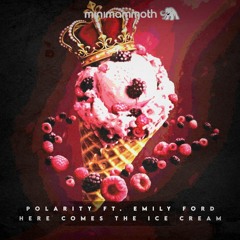 Polarity Ft. Emily Ford - Here Comes The Ice Cream