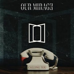 Our Mirage - Calling You