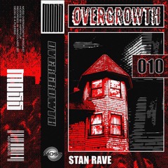 Overgrowth 010 : Stan Rave