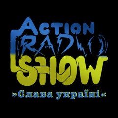 Action Radio Show - Слава україні 10/03/22