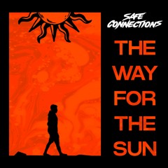 THE WAY FOR THE SUN @ SAFE CONNECTIONS
