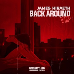 JAMES HIRAETH - BACK AROUND VIP [FREE DOWNLOAD]