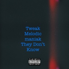 They Don’t Know [MelodicmaniakXTweak]