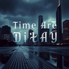 TIME ARE DIRTY
