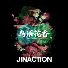 JINACTION - NiaoYuHuaXiang 鸟语花香 (VESK GREEN REMIX)
