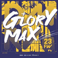 glory MAX  나의 최대치로 너와 함께할게