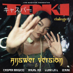 TOKI - AnsWer ft Anuel, Casper Magico, Luar La L, Izaak [Challenge Version]