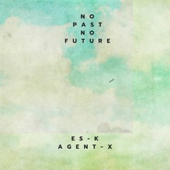 No Past, No Future (Full Beat Tape with Agent-X)