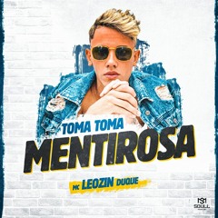 MC LEOZIN DUQUE - TOMA MENTIROSA  ( (   PRODUÇÃO VITINHO VIBE    ))