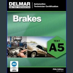 Read^^ 📚 ASE Test Preparation - A5 Brakes (Delmar ASE Test Preparation Series)     5th Edition ^DO