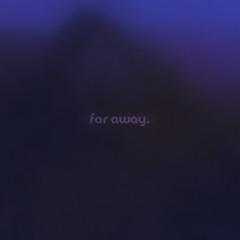 far away by antent & nectry — but it's a + slowed version.