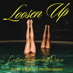 HUGEL, Dawty feat. Preston Harris - Loosen Up (Cristian Guerrero Remix) [FILTERED COPYRIGHT]