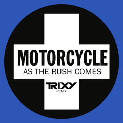 Motorcycle - As The Rush Comes (Trixy Remix) **FREE DOWNLOAD**