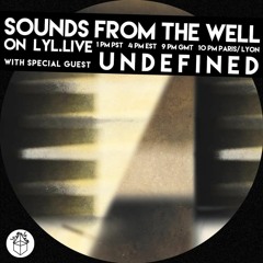 Sounds From The Well radio 4.08.22 w/Undefined in the 2nd hour