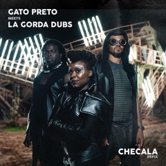 Gato Preto - Checala (La Gorda Dubs Refix)