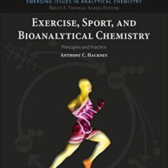 [Read] [KINDLE PDF EBOOK EPUB] Exercise, Sport, and Bioanalytical Chemistry: Principles and Practice