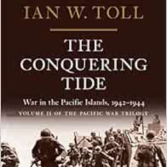 [GET] PDF ✏️ The Conquering Tide: War in the Pacific Islands, 1942–1944 (The Pacific