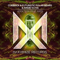 Cuebrick & Futuristic Polar Bears & Angie Vu Ha - Addiction (feat. IIVES)