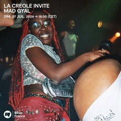 LA CREOLE invite MAD GYAL - 07 Juillet 2024
