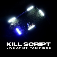 KILL SCRIPT Presents ADVISORY:ON LOCATION - LIVE AT MT. TAM RIDGE - ADVOL001
