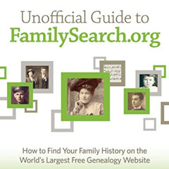 [READ] EPUB 📋 Unofficial Guide to FamilySearch.org: How to Find Your Family History