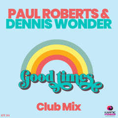 Paul Roberts & Dennis Wonder - Good Times  (Club Mix)