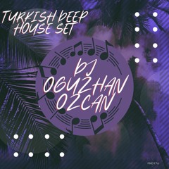 DJ Oguzhan Ozcan Turkısh Deep House Set