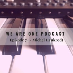 We Are One Podcast Episode  74 - Michel Heukrodt