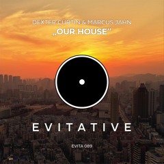 Dexter Curtin & Marcus Jahn - Our House [EVITA089]