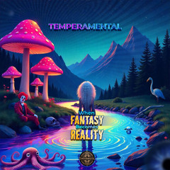 Temperamental - When fantasy becomes reality