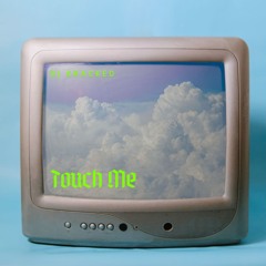 touch me