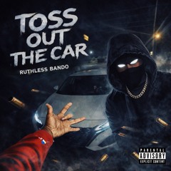 Toss Out The Car - Ruthless Bando