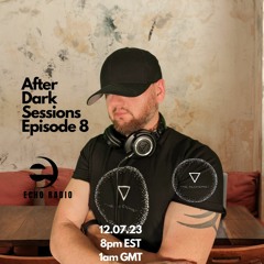 After Dark Echo Radio Episode 8 12.07.23