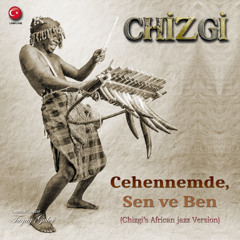 CEHENNEMDE SEN VE BEN (Chizgi African jazz) (feat. Tugay Guler)