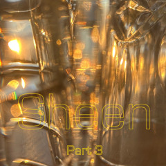 Sheen - part 3