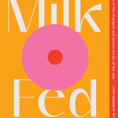 [GET] KINDLE 🖍️ Milk Fed: A Novel by  Melissa Broder KINDLE PDF EBOOK EPUB