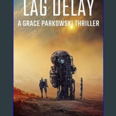 Read ebook [PDF] 📚 Lag Delay (Grace Parkowski Thrillers)     Kindle Edition get [PDF]