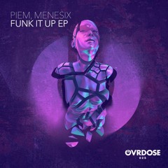 Piem, Menesix - Funk It Up [OVRDOSE]