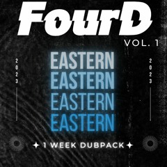 FourD - EASTERN(1WeekDubPack)