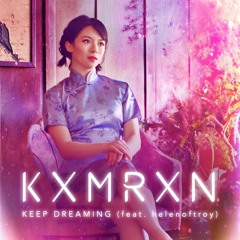 KXMRXN - Keep Dreaming (feat. helenoftroy)
