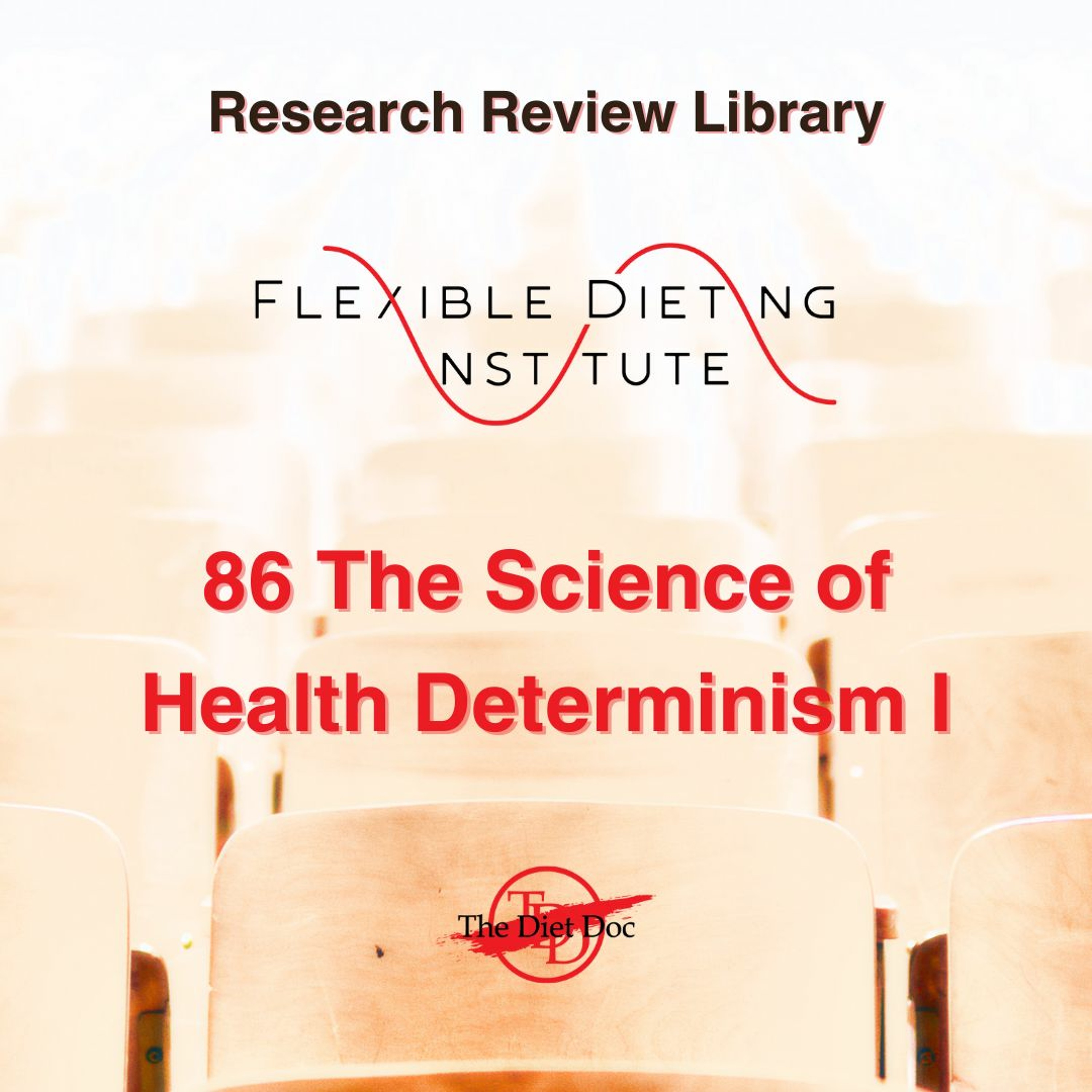 FLEXIBLE DIETING INSTITUTE Research Review 86 - The Science Of Health Determinism I episode artwork