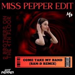 Come Take My Hand (Ran-D Remix) - MISS PEPPER EDIT
