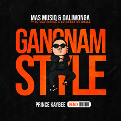 Gangnam Style (Prince Kaybee Remix) [feat. DJ Maphorisa & Kabza De Small]