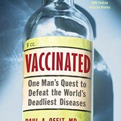 [ACCESS] [EBOOK EPUB KINDLE PDF] Vaccinated: One Man's Quest to Defeat the World's Deadliest Disease