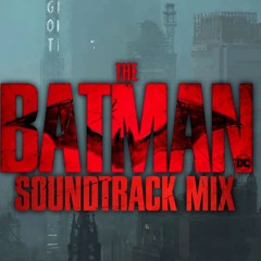The Batman (2022) Soundtrack Mix